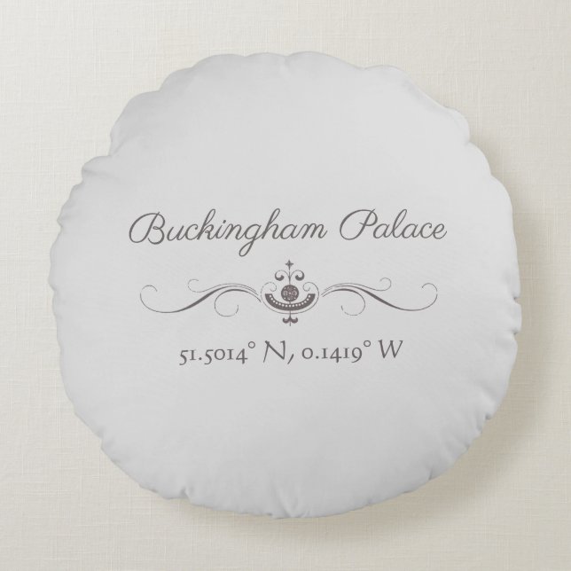 Buckingham Palace Latitude and Longitude  Round Cushion (Front)