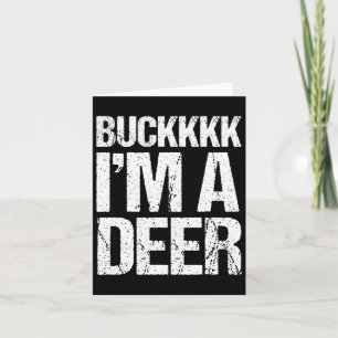 Buckkkkk I'm A Deer Costume Funny Easy Animal  Card