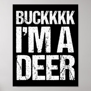 Buckkkkk I'm A Deer Costume Funny Easy Animal Poster