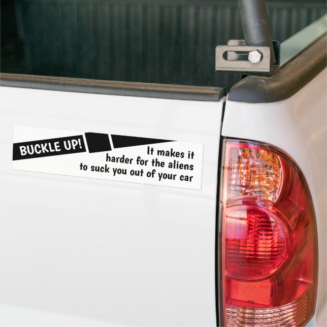 Buckle Up Aliens Are Coming To get You Bumper Sticker (On Truck)