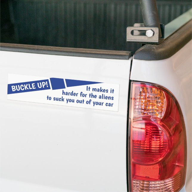 Buckle Up Aliens Are Coming To get You Bumper Sticker (On Truck)