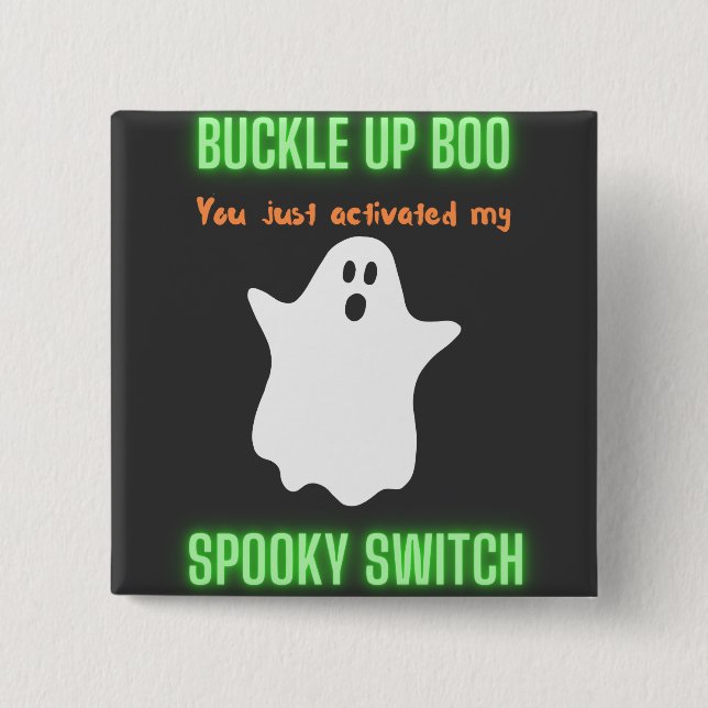 Buckle Up Boo You Just Activated My Spooky Switch  15 Cm Square Badge (Front)