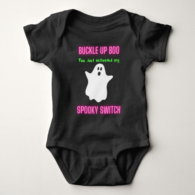 Buckle Up Boo You Just Activated My Spooky Switch  Baby Bodysuit (Front)
