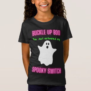Buckle Up Boo You Just Activated My Spooky Switch T-Shirt