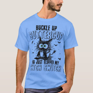 Buckle Up Butter Cup Black Cat Witch Halloween 132 T-Shirt