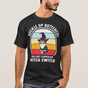 Buckle Up Buttercup 1 T-Shirt