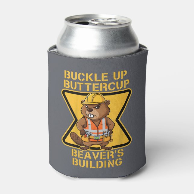 Buckle Up Buttercup Beaver Workplace Safety Meme Can Cooler (Can Front)