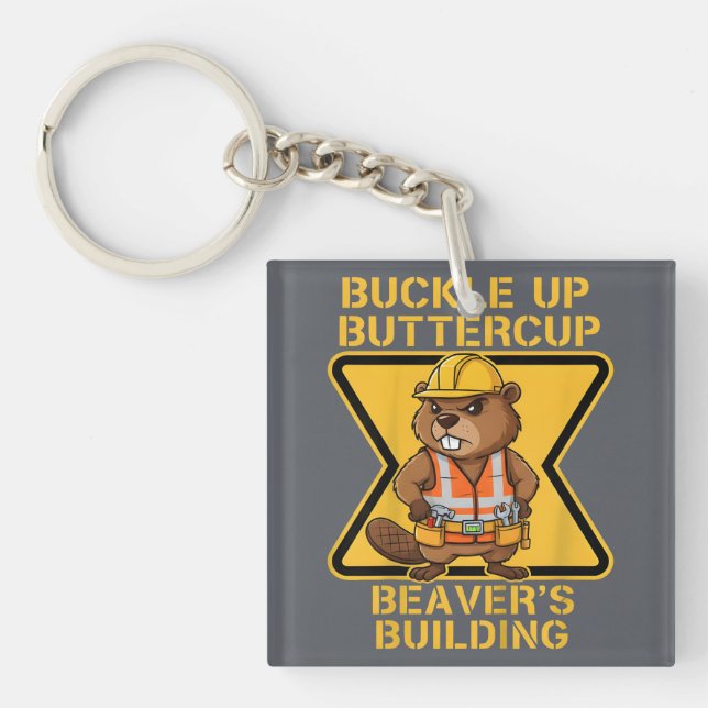 Buckle Up Buttercup Beaver Workplace Safety Meme Key Ring (Front)