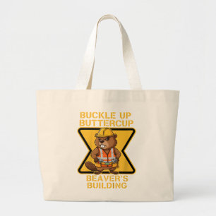Buckle Up Buttercup Beaver Workplace Safety Meme Large Tote Bag
