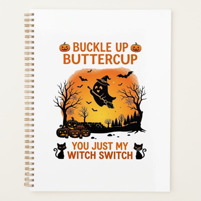 Buckle Up Buttercup Halloween Ghost Witch Hat Broo Planner (Front)