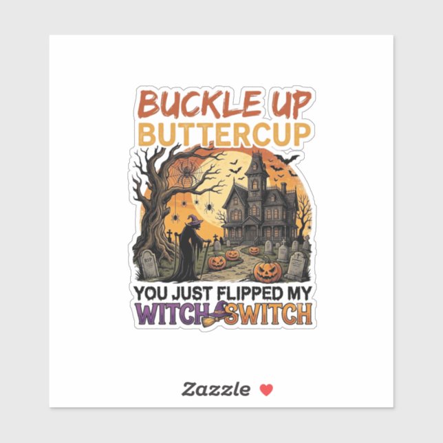Buckle Up Buttercup Witch Switch Halloween Haunted (Sheet)
