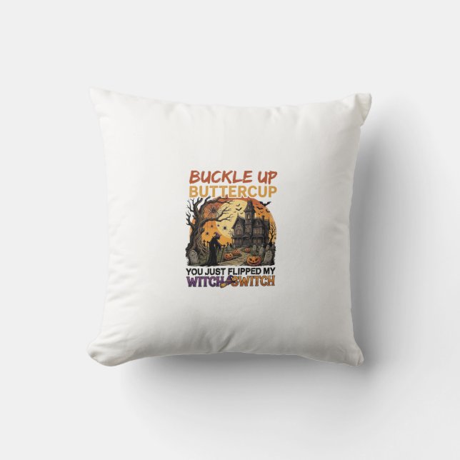 Buckle Up Buttercup Witch Switch Halloween Haunted Cushion (Front)