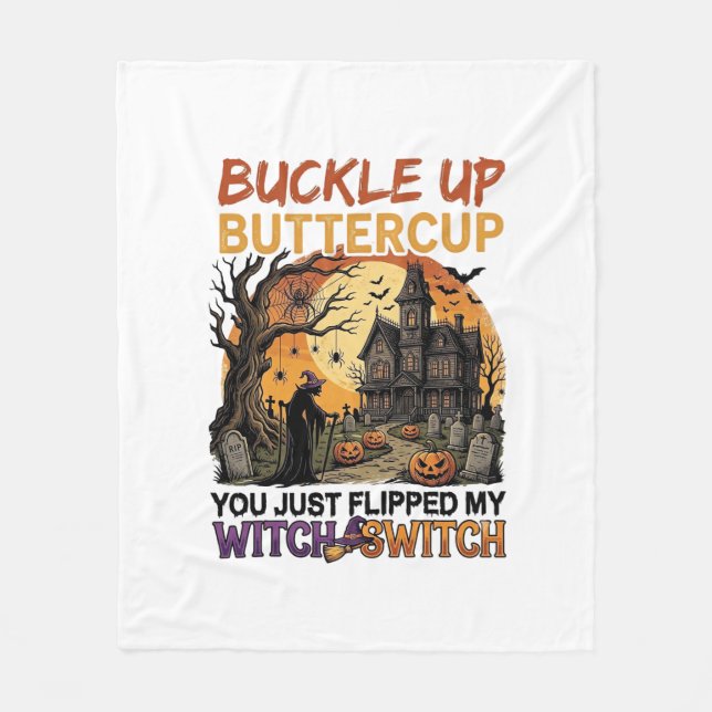 Buckle Up Buttercup Witch Switch Halloween Haunted Fleece Blanket (Front)