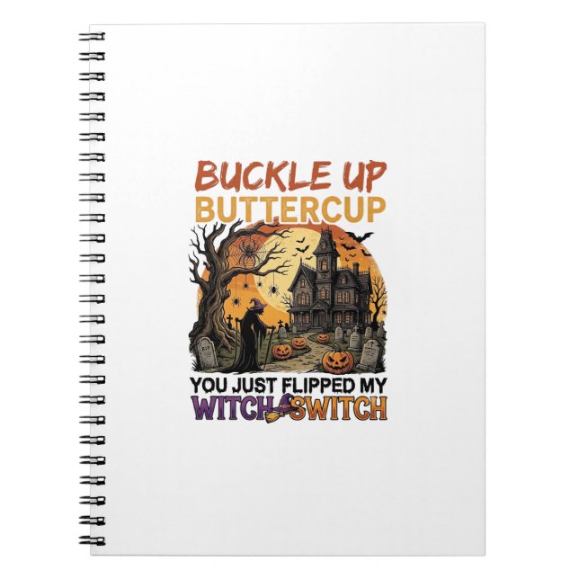Buckle Up Buttercup Witch Switch Halloween Haunted Notebook (Front)