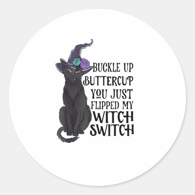 Buckle Up Buttercup You Just Flipped My Witch Swit Classic Round Sticker (Front)