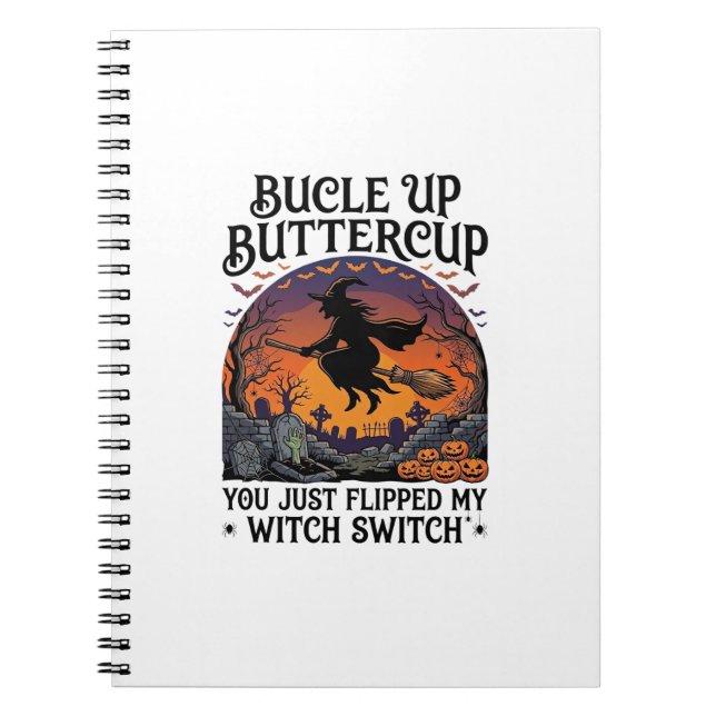 Bucle Up Buttercup Witch Switch Halloween Broom Pu Notebook (Front)