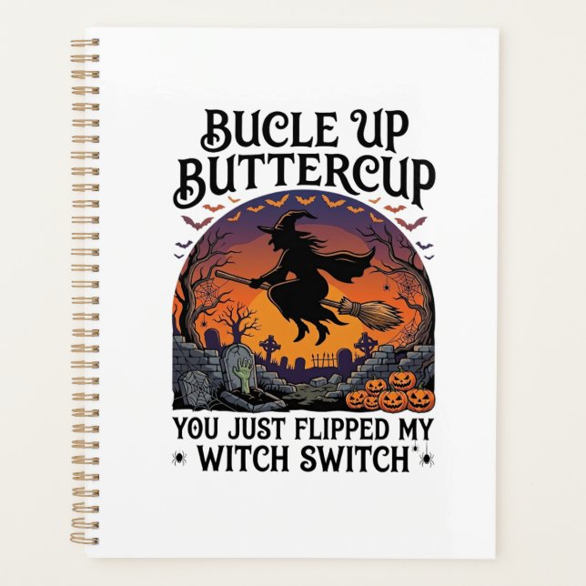 Bucle Up Buttercup Witch Switch Halloween Broom Pu Planner (Front)