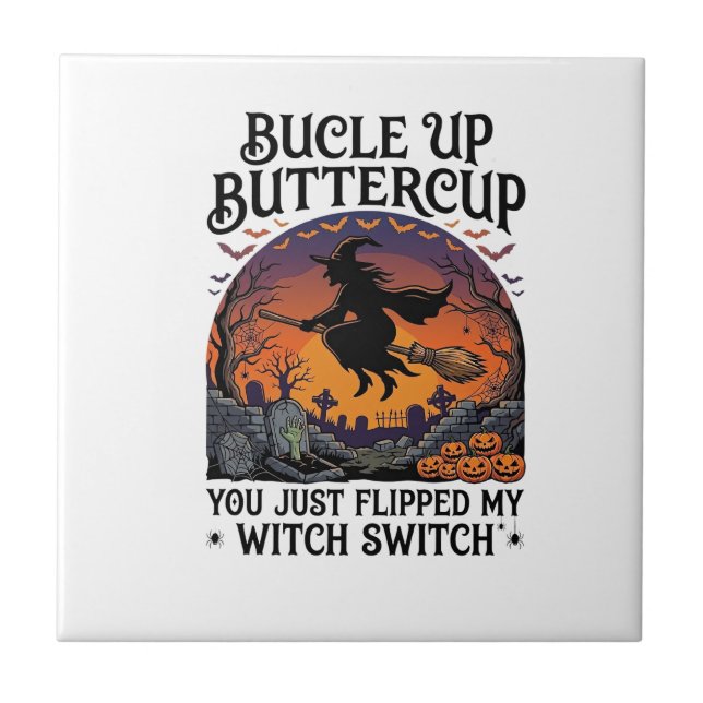 Bucle Up Buttercup Witch Switch Halloween Broom Pu Tile (Front)