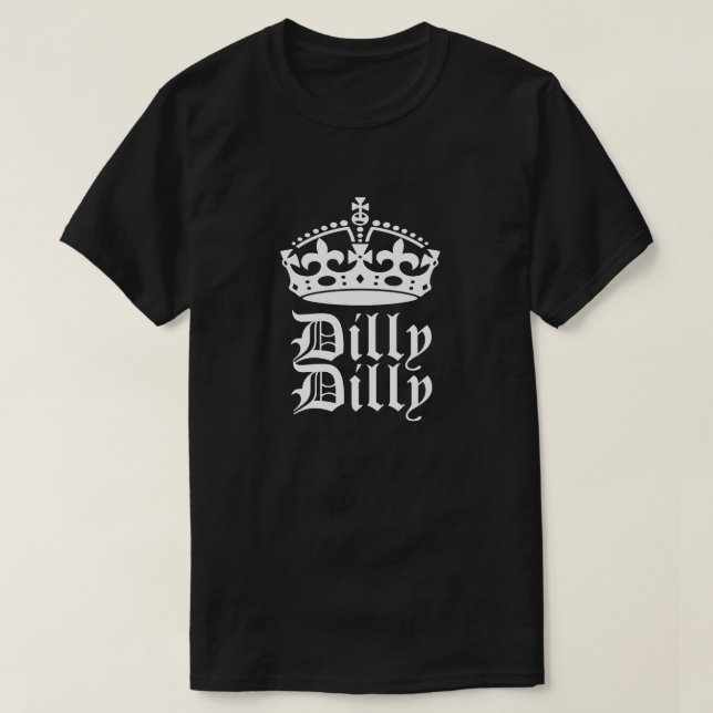 Bud Light Dilly Dilly Friend King or Queen T-Shirt (Design Front)
