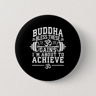 Buddha Bless These Gains I’m About To Achieve Gym 6 Cm Round Badge