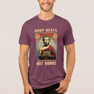 Buddha DJ T-Shirt - "Drop Beats Not Bombs"  Tri-Blend Shirt