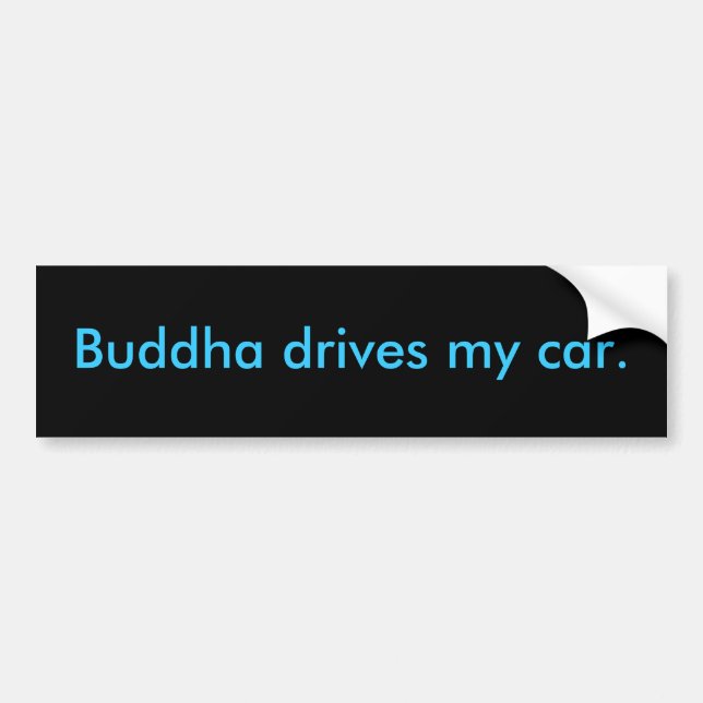 Buddha drives my car. bumper sticker (Front)