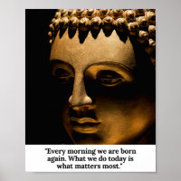 Buddha — Every morning we are born again.