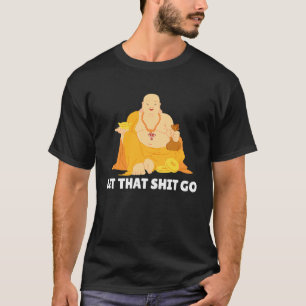 Buddha Monk Namaste Buddhism Pray Let Worries Trou T-Shirt