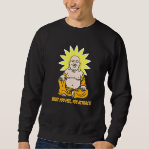 Buddha Monk Namaste Buddhism What You Feel You Att Sweatshirt