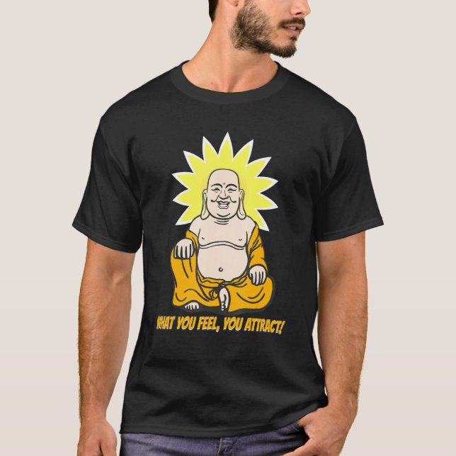 Buddha Monk Namaste Buddhism What You Feel You Att T-Shirt (Front)