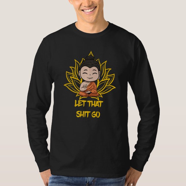 Buddha Monk Namaste Smiling Happiness Let Worries  T-Shirt (Front)