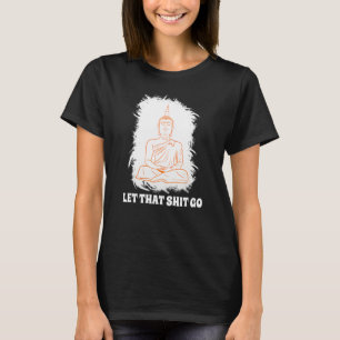 Buddha Monk Namaste Smiling Happiness Let Worries  T-Shirt
