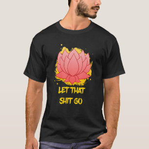 Buddha Monk Namaste Smiling Happiness Let Worries T-Shirt