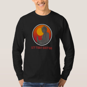 Buddha Monk Namaste Smiling Happiness Let Worries  T-Shirt