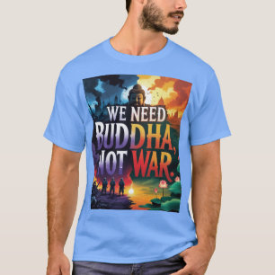 🌍☮️ "Buddha Over War" – A Global Call for Peace!  T-Shirt