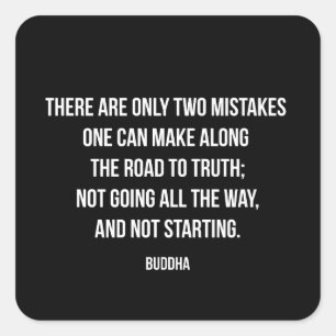 Buddha quote on Two Mistakes on the Road to Truth Square Sticker
