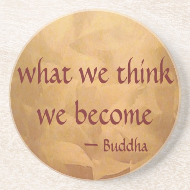 Buddha Quote; What We Think We Become Coaster (Front)