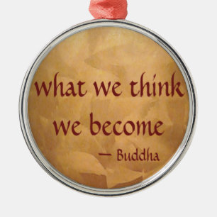 Buddha Quote; What We Think We Become Metal Tree Decoration
