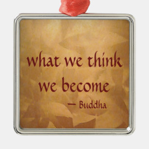 Buddha Quote; What We Think We Become Metal Tree Decoration