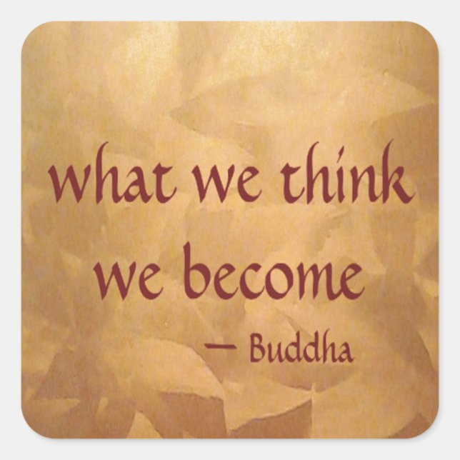 Buddha Quote; What We Think We Become Square Sticker (Front)