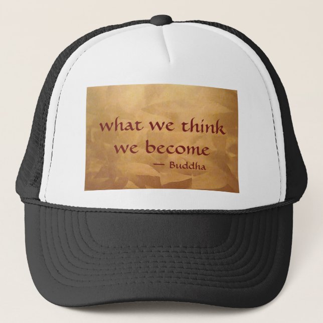 Buddha Quote; What We Think We Become Trucker Hat (Front)