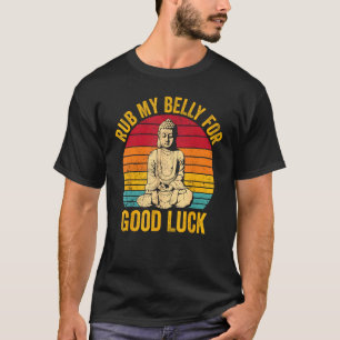 Buddhism Buddha Buddhist Retro Rub My Belly for Go T-Shirt