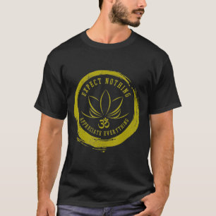 Buddhism Expect Nothing Appreciate Everything Om Y T-Shirt