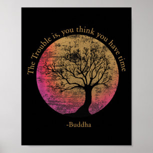 Buddhist Quote Think You Have Time Environmental Poster