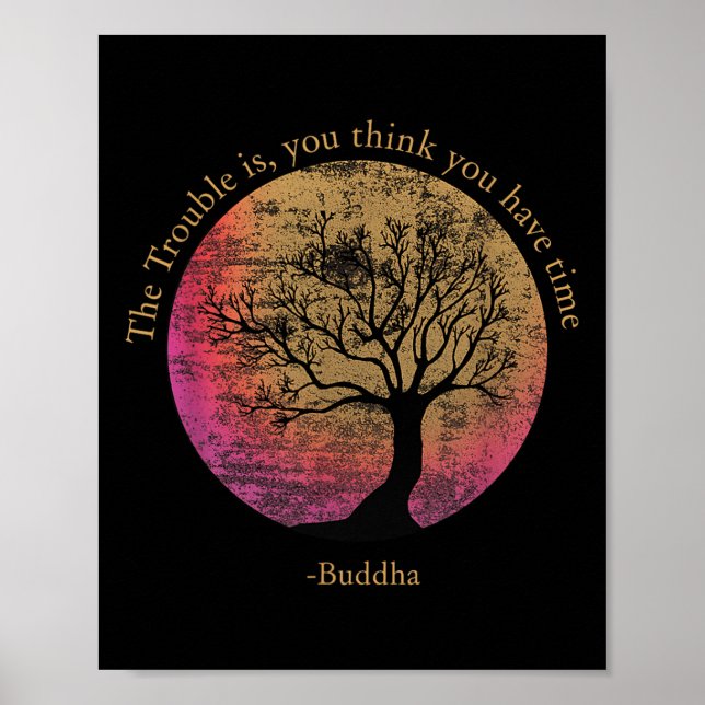Buddhist Quote Think You Have Time Environmental  Poster (Front)