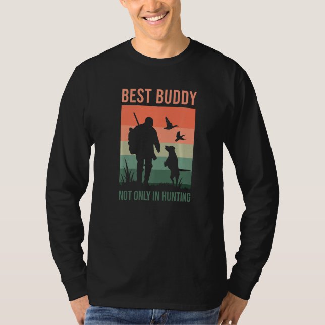 Buddies In Hunting, Bird Hunter, Duck Hunting Dog T-Shirt (Front)
