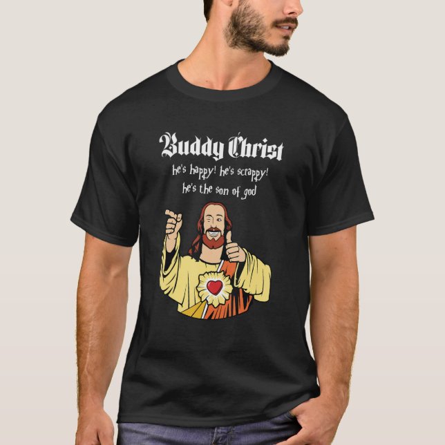 Buddy Christ He's Happy Scrappy  The Son Of God Ch T-Shirt (Front)
