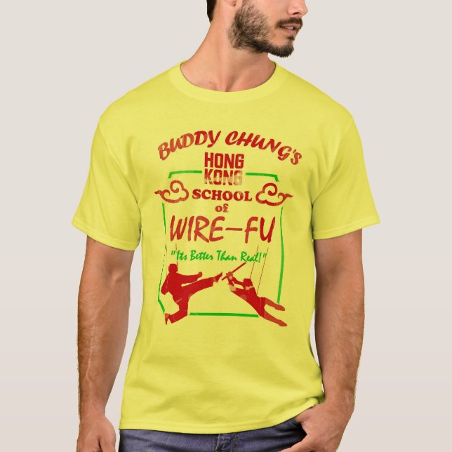 Buddy Chung's Hong Kong School of Wire-Fu T-Shirt (Front)