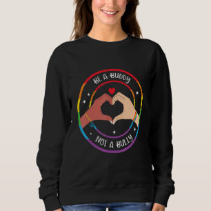 Buddy not Bully Gay Pride Equality LGBTQ Pride Mon Sweatshirt