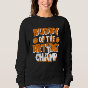 Buddy Of The Birthday Champ Boys Basketball Party Sweatshirt